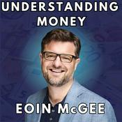 Podcast Understanding Money with Eoin McGee