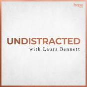 Podcast UNDISTRACTED with Laura Bennett