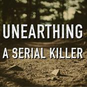 Podcast Unearthing A Serial Killer