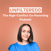 Podcast Unfilteredd: High-Conflict Co-Parenting