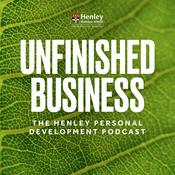 Podcast Unfinished Business - The Henley Personal Development Podcast