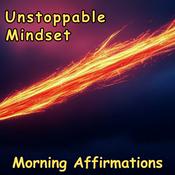 Podcast Unstoppable Mindset Mornings | Daily Affirmations