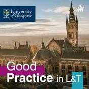 UofG L&T Podcast - Good Practice in Learning & Teaching