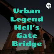 Podcast Urban Legend Hell's Gate Bridge