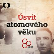 Podcast Úsvit atomového věku