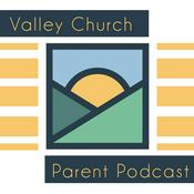 Podcast Valley Church Parent Podcast