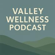 Podcast Valley Wellness Podcast