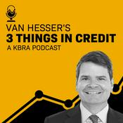 Podcast Van Hesser's 3 Things in Credit - A KBRA Podcast