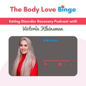 Podcast The Body Love Binge - Eating Disorder Recovery Podcast