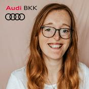 Podcast Von Achtsam bis Zuckerfrei – Der Gesundheits-Podcast der Audi BKK