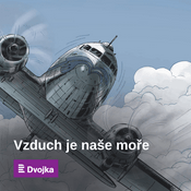 Podcast Vzduch je naše moře aneb 100 let českého a slovenského letectví