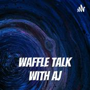 Podcast Waffle talk with AJ