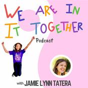 Podcast We Are in It Together with Jamie Lynn Tatera
