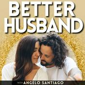 Podcast BETTER HUSBAND | Marriage Help for Men, Repair Your Marriage, Rebuild Trust, Fix Marriage Crisis