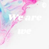 Podcast We are we