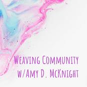 Podcast Weaving Community w/Amy D. McKnight