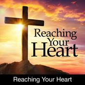 Podcast Reaching Your Heart