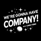 Podcast We're Gonna Have Company! with Carly King