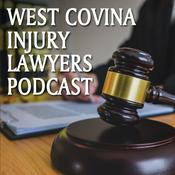 Podcast West Covina Injury Lawyers Podcast
