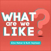 Podcast What Are We Like