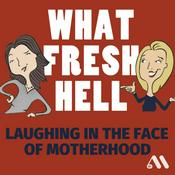 Podcast What Fresh Hell: Laughing in the Face of Motherhood | Parenting Tips From Funny Moms