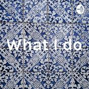 Podcast What I do
