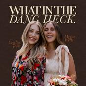 Podcast What In The Dang Heck