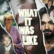 Podcast What It Was Like