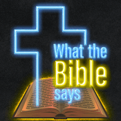 Podcast What the Bible Says