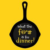 Podcast What the F is for Dinner? Podcast