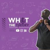 Podcast What The Theory