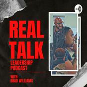 Podcast Real Talk Leadership Podcast with Brad Williams