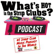 Podcast What's HOT in the Strip Clubs?