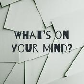 Podcast What's on your Mind?