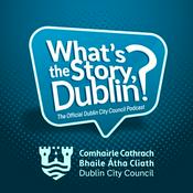 Podcast What's the Story, Dublin?