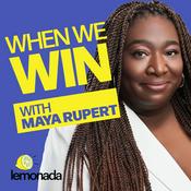 Podcast When We Win with Maya Rupert