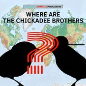 Podcast Where Are the Chickadee Brothers?