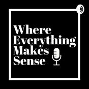 Podcast Where Everything Makes Sense