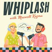 Podcast Whiplash with Maxwell Kuzma