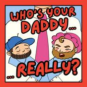 Podcast Who's Your Daddy... Really?