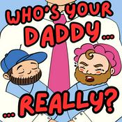Podcast Who's Your Daddy... Really?