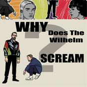 Podcast Why Does the Wilhelm Scream?