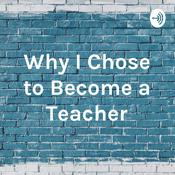 Podcast Why I Chose to Become a Teacher