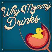 Podcast Why Mommy Drinks