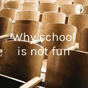Podcast Why school is not fun