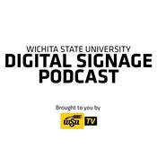 Podcast Wichita State Digital Signage Podcast