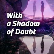 Podcast With a Shadow of Doubt