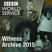 Podcast Witness History: Witness Archive 2015