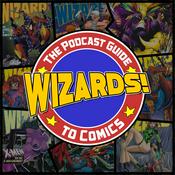 Podcast WIZARDS The Podcast Guide To Comics