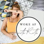 Podcast WOKE AF with Ruth